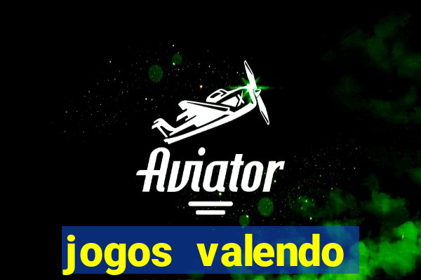 jogos valendo dinheiro online